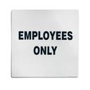 Tablecraft 200 Series Stainless Steel Contemporary Square Employees Only Sign, 5 x 0.125 x 5 inch